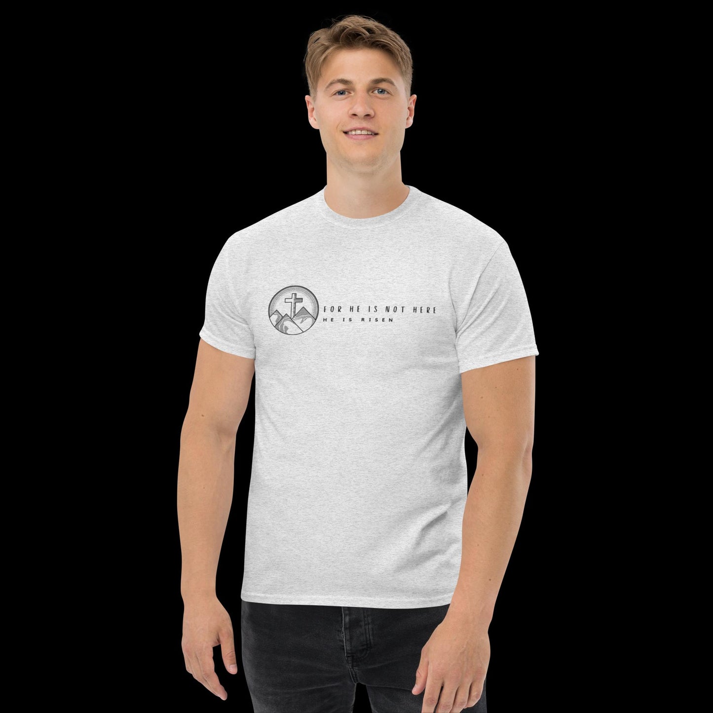 For He Is Not Here, He Is Risen Men's Classic Tee