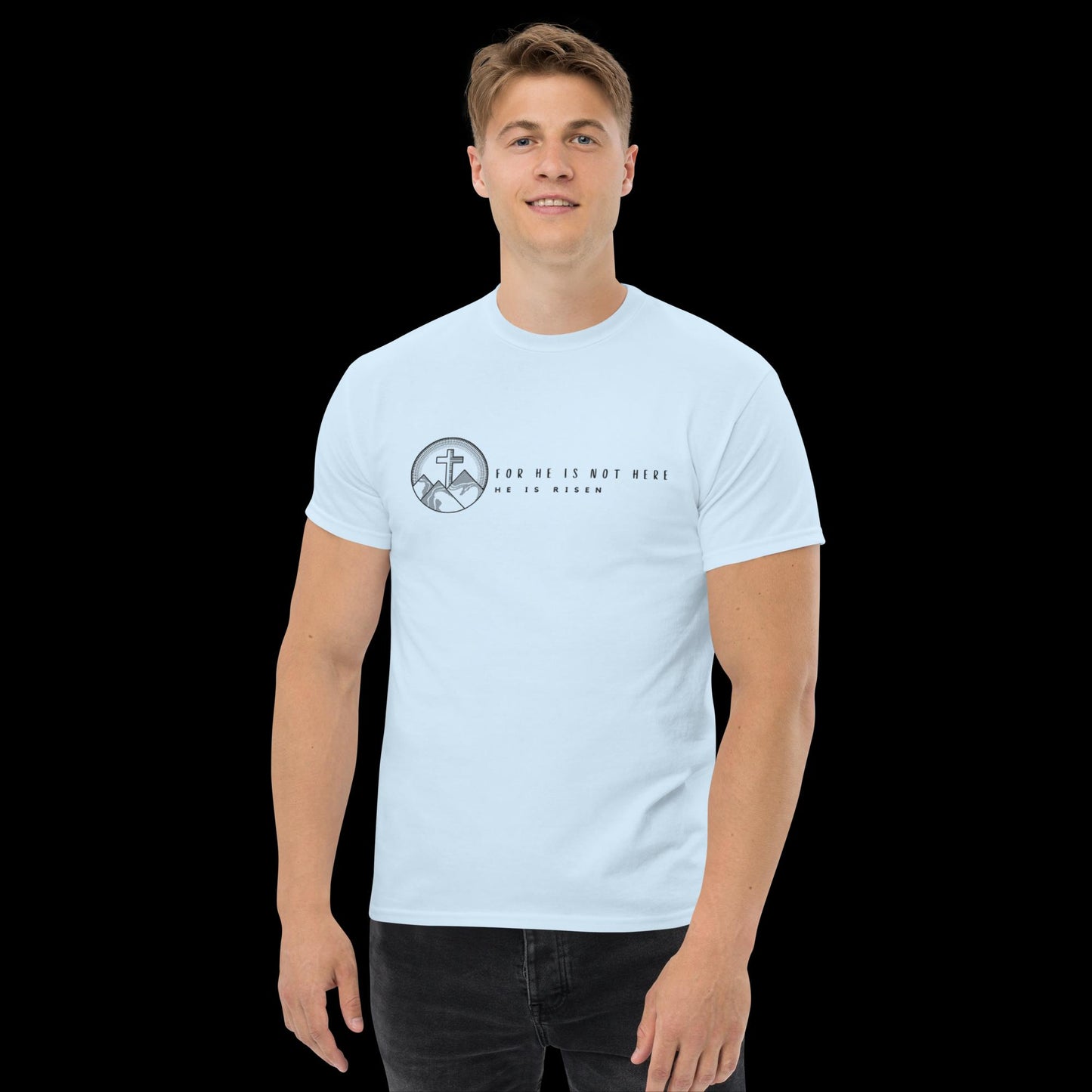 For He Is Not Here, He Is Risen Men's Classic Tee