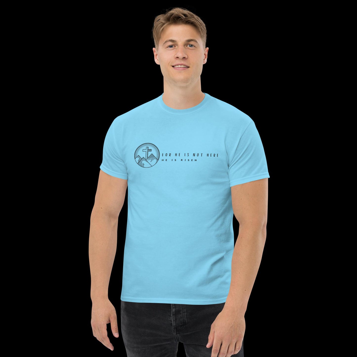 For He Is Not Here, He Is Risen Men's Classic Tee